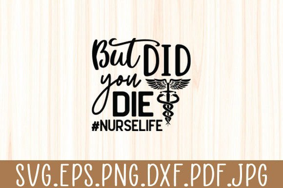 Funny Nurse Shirts, But Did You Die SVG Review