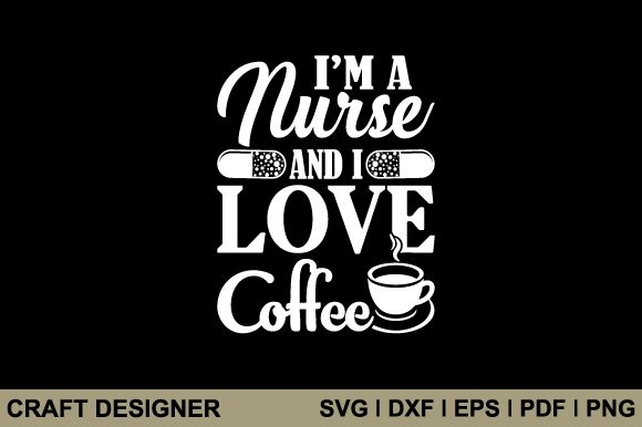 I m a Nurse and I Love Coffee Svg File