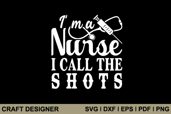 I'm a Nurse I Call the Shots SVG File: A Designer's Honest Review