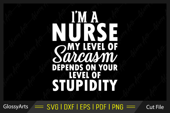 I m a Nurse My Level of Sarcasm Svg File: A Designer's Review
