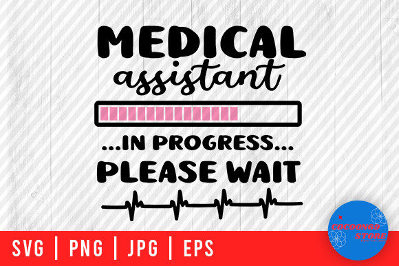 Medical Assistant in Progress Please Svg Review