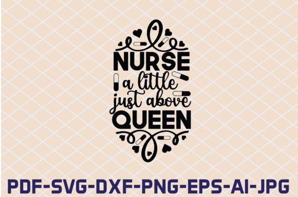 Nurse a Little Just Above Queen SVG Cut
