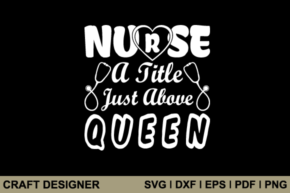 Nurse a Title Just Above Queen Svg: A Designer's Practical Review