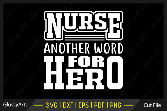 Nurse Another Word for Hero Svg Cut File