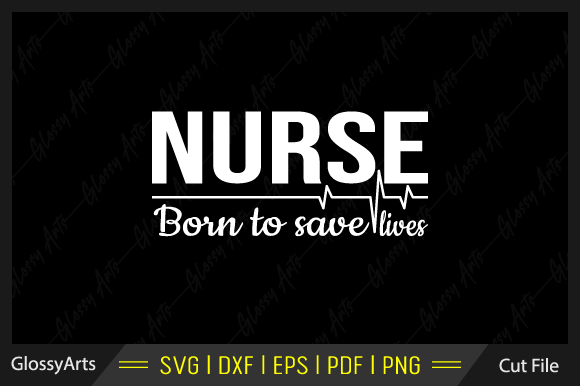 Nurse Born to Save Lives SVG Cut File Review