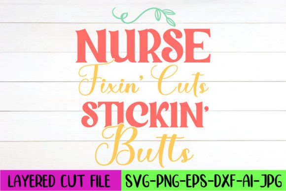 Nurse Fixin’ Cuts Stickin’ Butts SVG: A Designer’s Review