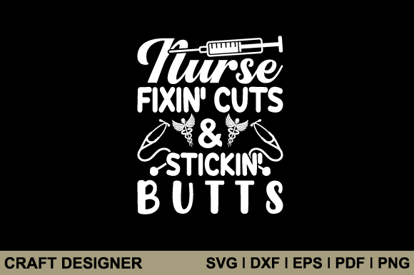 Nurse Fixin Cuts Stickin Butts SVG Review