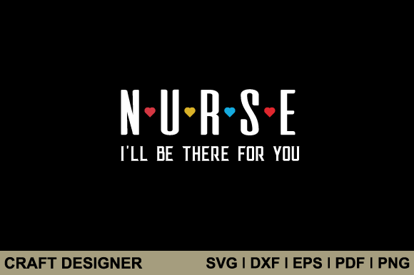 Nurse I’ll Be There for You SVG Cut File Review