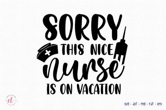 Sorry This Nice Nurse is on Vacation Design Review