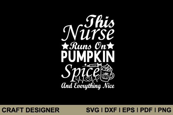 This Nurse Runs on Pumpkin Spice Svg: A Designer's Review